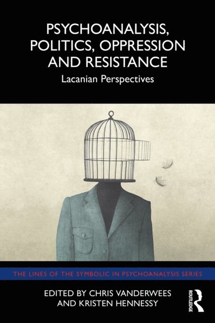 Kristen Hennessy, Chris Vanderwees - Psychoanalysis, Politics, Oppression and Resistance, E-bok