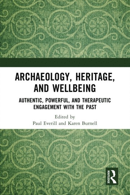 Karen Burnell, Paul Everill - Archaeology, Heritage, and Wellbeing, E-bok