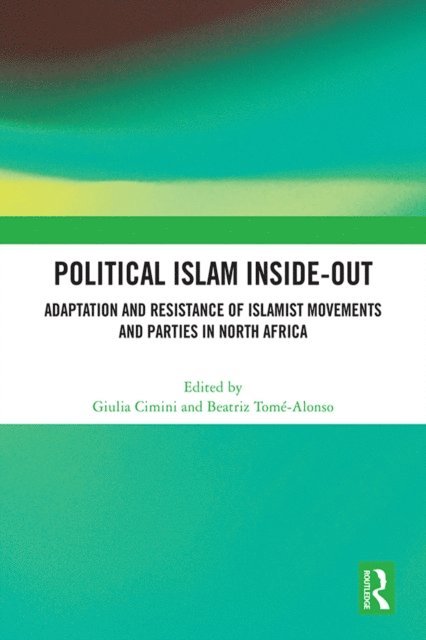 Beatriz Tome-Alonso, Giulia Cimini - Political Islam Inside-Out, E-bok