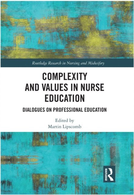 Martin Lipscomb - Complexity and Values in Nurse Education, E-bok
