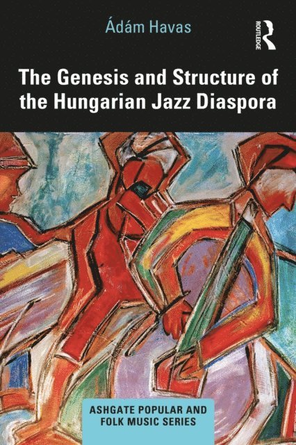 Adam Havas - Genesis and Structure of the Hungarian Jazz Diaspora, E-bok