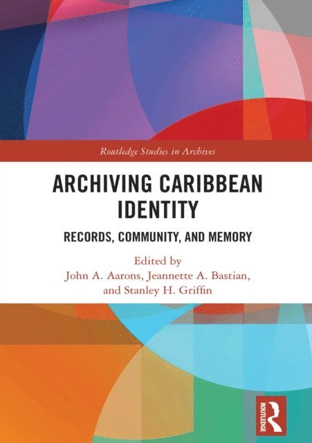 Stanley Hazley Griffin, Jeannette A. Bastian, John Aarons - Archiving Caribbean Identity, E-bok