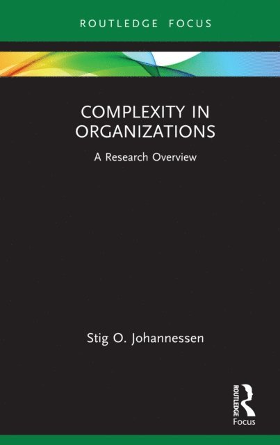 Stig O. Johannessen - Complexity in Organizations, E-bok
