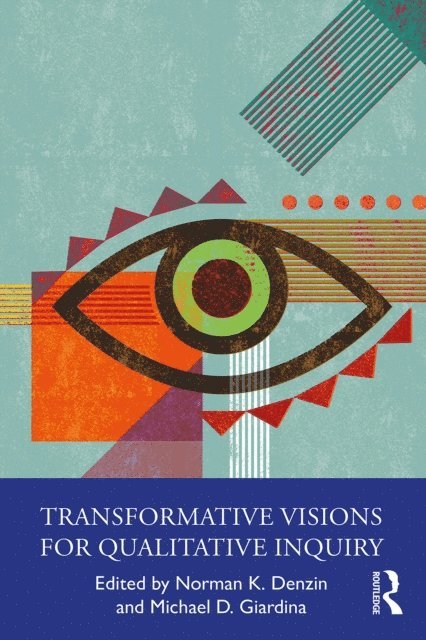 Michael D. Giardina, Norman K. Denzin - Transformative Visions for Qualitative Inquiry, E-bok