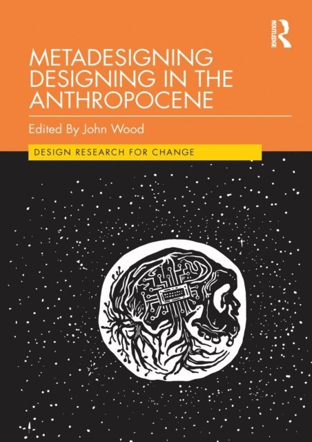 John Wood - Metadesigning Designing in the Anthropocene, E-bok
