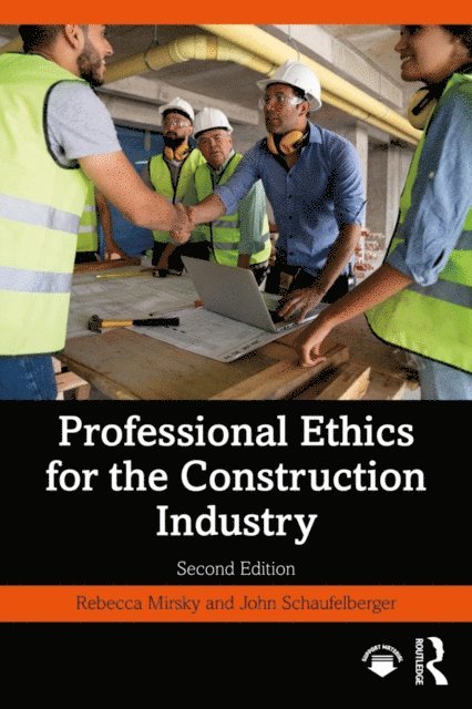John Schaufelberger, Rebecca Mirsky - Professional Ethics for the Construction Industry, E-bok