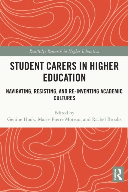 Rachel Brooks, Marie-Pierre Moreau, Genine Hook - Student Carers in Higher Education, E-bok