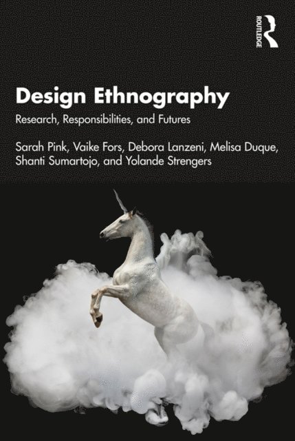 Yolande Strengers, Shanti Sumartojo, Melisa Duque, Debora Lanzeni, Vaike Fors, Sarah Pink - Design Ethnography, E-bok