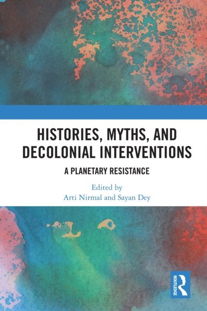 Sayan Dey, Arti Nirmal - Histories, Myths and Decolonial Interventions, E-bok