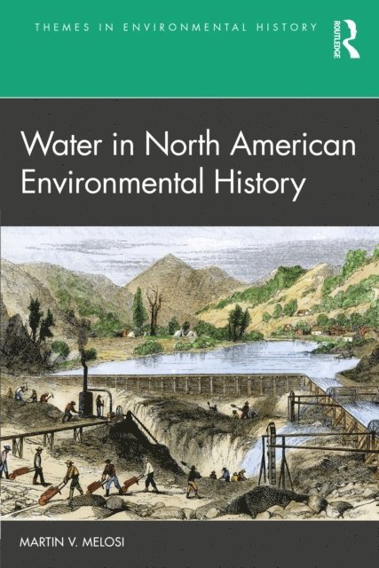 Martin V. Melosi - Water in North American Environmental History, E-bok