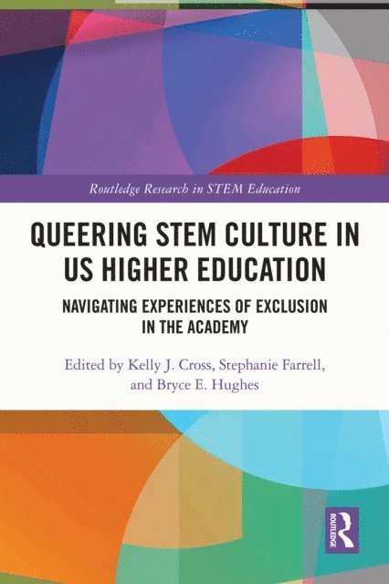Bryce Hughes, Stephanie Farrell, Kelly J. Cross - Queering STEM Culture in US Higher Education, E-bok