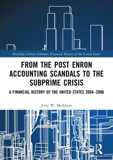 Jerry W. Markham - From the Post Enron Accounting Scandals to the Subprime Crisis, E-bok