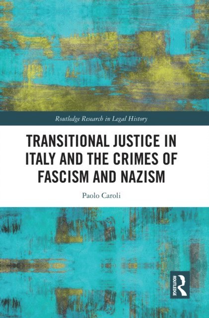 Paolo Caroli - Transitional Justice in Italy and the Crimes of Fascism and Nazism, E-bok