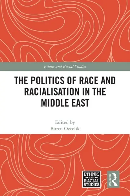 Burcu Ozcelik - Politics of Race and Racialisation in the Middle East, E-bok. Tillgänglighet: Lägg i varukorg