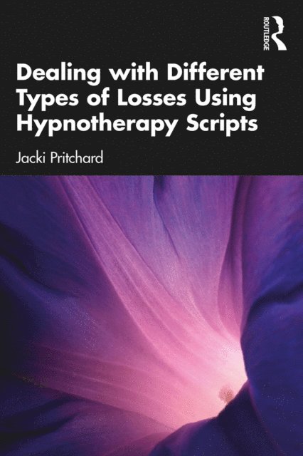 Jacki Pritchard - Dealing with Different Types of Losses Using Hypnotherapy Scripts, E-bok
