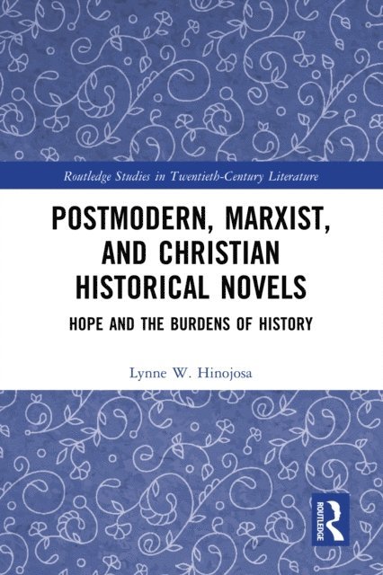 Lynne W. Hinojosa - Postmodern, Marxist, and Christian Historical Novels, E-bok