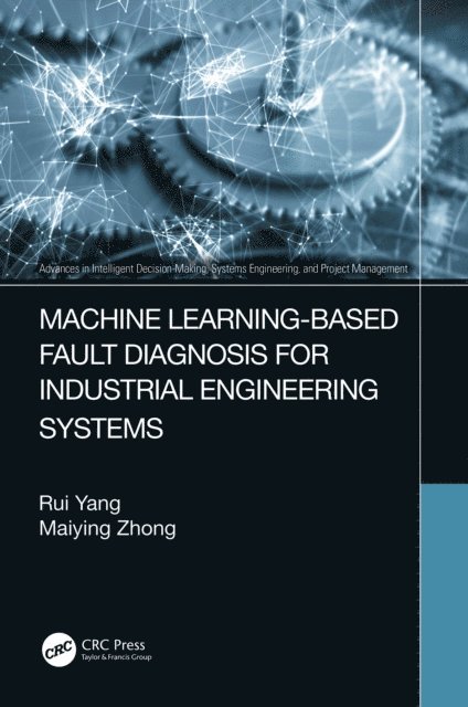 Maiying Zhong, Rui Yang - Machine Learning-Based Fault Diagnosis for Industrial Engineering Systems, E-bok