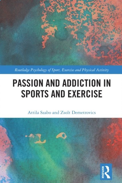 Zsolt Demetrovics, Attila Szabo - Passion and Addiction in Sports and Exercise, E-bok