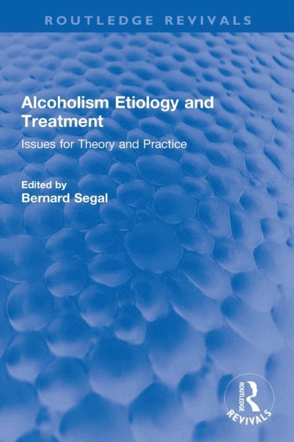 Bernard Segal - Alcoholism Etiology and Treatment, E-bok