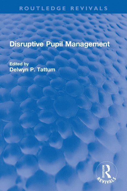 Delwyn Tattum - Disruptive Pupil Management, E-bok