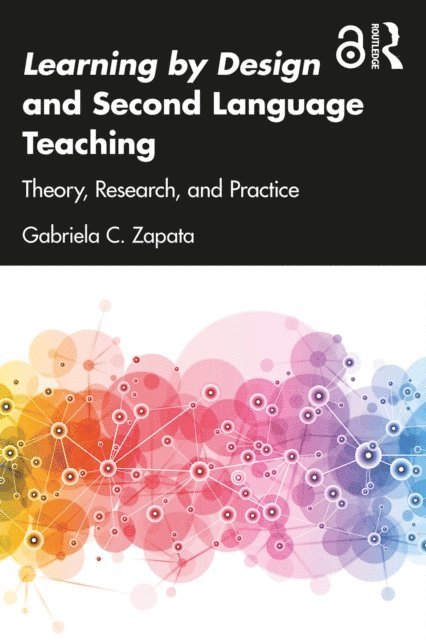 Gabriela C. Zapata - Learning by Design and Second Language Teaching, E-bok
