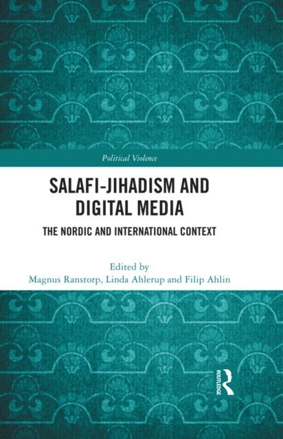 Filip Ahlin, Linda Ahlerup, Magnus Ranstorp - Salafi-Jihadism and Digital Media, E-bok