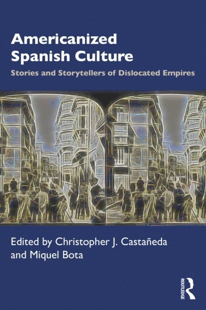 Miquel Bota, Christopher J. CastaA±eda - Americanized Spanish Culture, E-bok