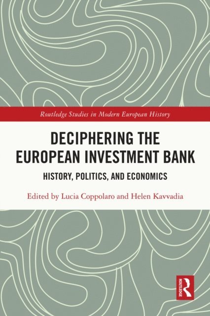 Helen Kavvadia, Lucia Coppolaro - Deciphering the European Investment Bank, E-bok
