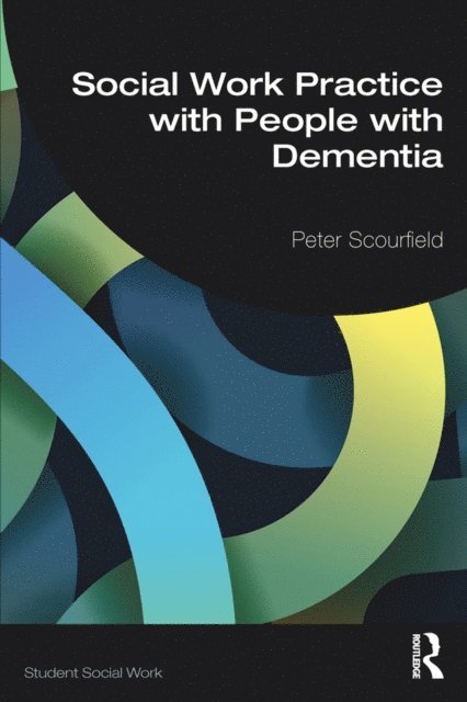 Peter Scourfield - Social Work Practice with People with Dementia, E-bok