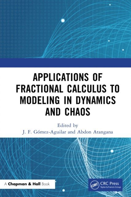 Abdon Atangana, J. F. Gomez-Aguilar - Applications of Fractional Calculus to Modeling in Dynamics and Chaos, E-bok