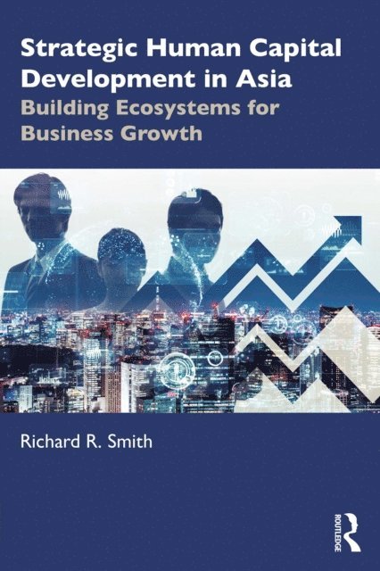 Richard R. Smith - Strategic Human Capital Development in Asia, E-bok