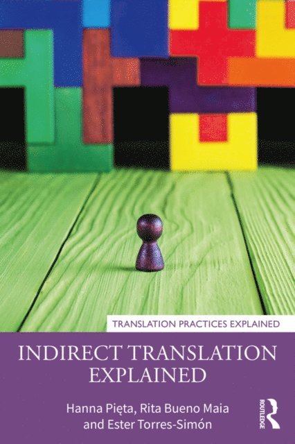 Ester Torres-SimA³n, Rita Bueno Maia, Hanna PiA(TM)ta - Indirect Translation Explained, E-bok