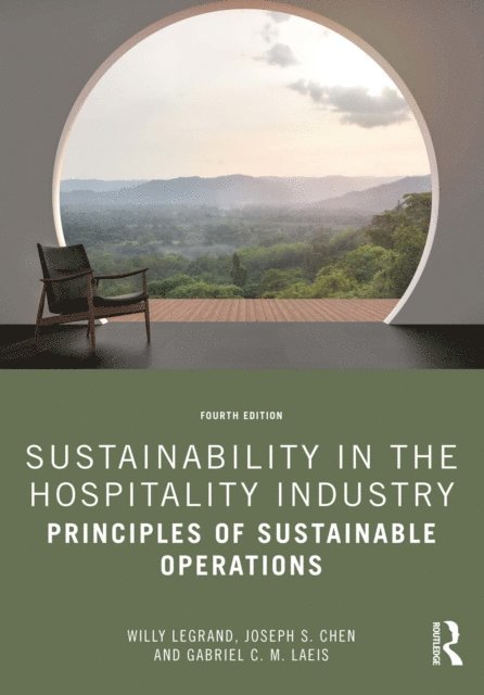 Gabriel C. M. Laeis, Joseph S. Chen, Willy Legrand - Sustainability in the Hospitality Industry, E-bok