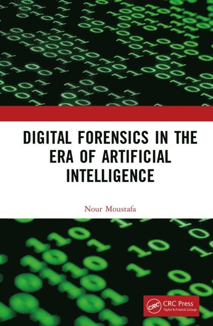 Nour Moustafa - Digital Forensics in the Era of Artificial Intelligence, E-bok