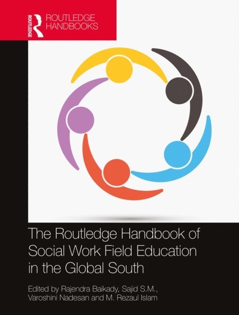 M. Rezaul Islam, Varoshini Nadesan, Sajid S.M., Rajendra Baikady - Routledge Handbook of Social Work Field Education in the Global South, E-bok