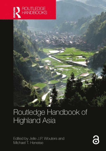 Michael T. Heneise, Jelle J.P. Wouters - Routledge Handbook of Highland Asia, E-bok