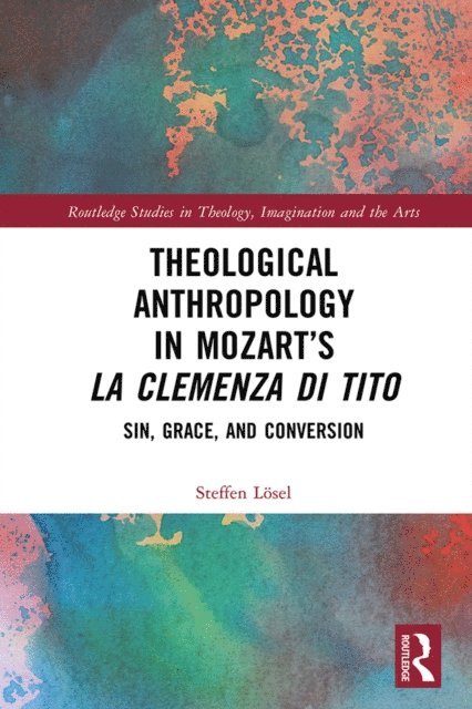 Steffen Losel - Theological Anthropology in Mozart's La clemenza di Tito, E-bok