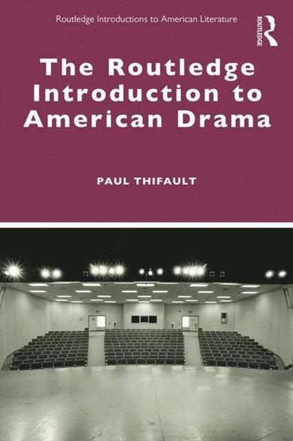Paul Thifault - Routledge Introduction to American Drama, E-bok