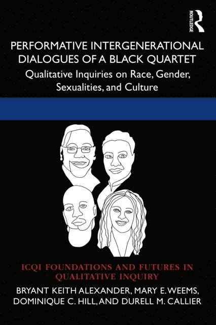 Durell M. Callier, Dominique C. Hill, Mary E. Weems, Bryant Keith Alexander - Performative Intergenerational Dialogues of a Black Quartet, E-bok