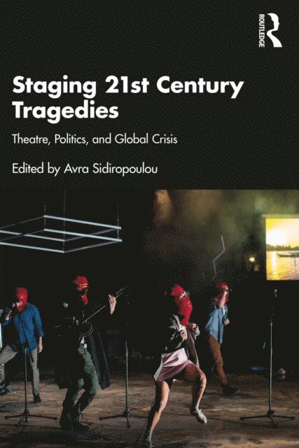 Avra Sidiropoulou - Staging 21st Century Tragedies, E-bok