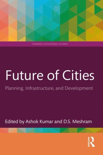 D.S. Meshram, Ashok Kumar - Future of Cities, E-bok