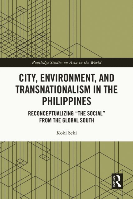 Koki Seki - City, Environment, and Transnationalism in the Philippines, E-bok