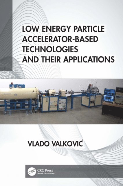 Vlado Valkovic - Low Energy Particle Accelerator-Based Technologies and Their Applications, E-bok. Tillgänglighet: Lägg i varukorg