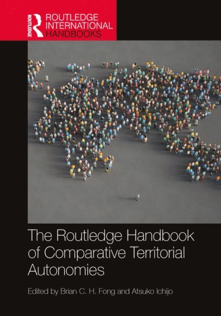 Atsuko Ichijo, Brian C. H. Fong - Routledge Handbook of Comparative Territorial Autonomies, E-bok