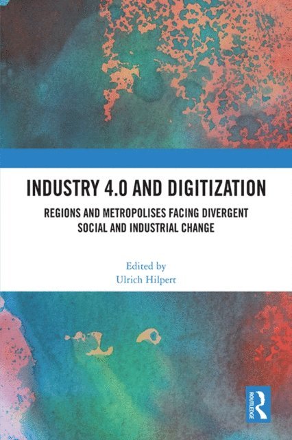 Ulrich Hilpert - Industry 4.0 and Digitization, E-bok