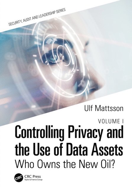 Ulf Mattsson - Controlling Privacy and the Use of Data Assets - Volume 1, E-bok