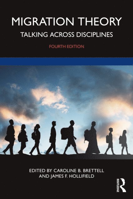 James F. Hollifield, Caroline B. Brettell - Migration Theory, E-bok