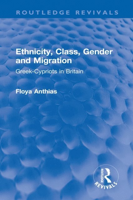 Floya Anthias - Ethnicity, Class, Gender and Migration, E-bok
