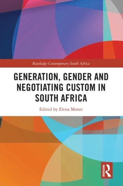 Elena Moore - Generation, Gender and Negotiating Custom in South Africa, E-bok