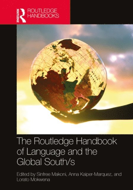 Lorato Mokwena, Anna Kaiper-Marquez, Sinfree Makoni - Routledge Handbook of Language and the Global South/s, E-bok